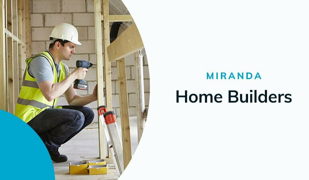 The Benefits of Professional Builders in Miranda